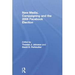 New Media, Campaigning and the 2008 Facebook Election