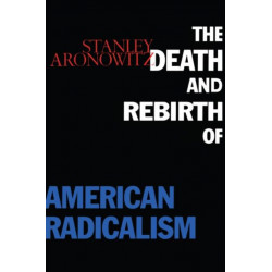 The Death and Rebirth of American Radicalism