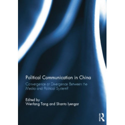 Political Communication in China: Convergence or Divergence Between the Media and Political System?