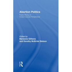 Abortion Politics: Public Policy in Cross-Cultural Perspective