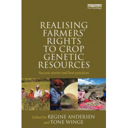 Realising Farmers' Rights to Crop Genetic Resources: Success Stories and Best Practices