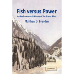Fish versus Power: An Environmental History of the Fraser River