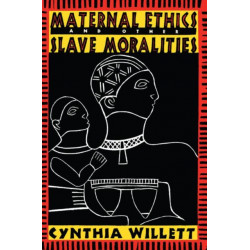 Maternal Ethics and Other Slave Moralities