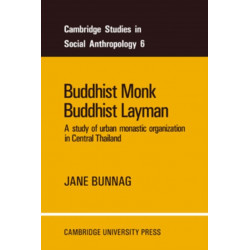 Buddhist Monk, Buddhist Layman: A Study of Urban Monastic Organization in Central Thailand