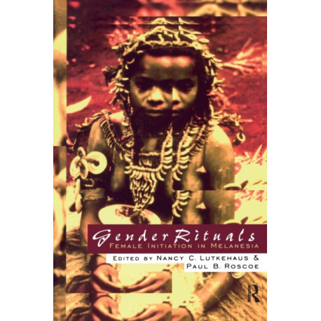 Gender Rituals: Female Initiation in Melanesia