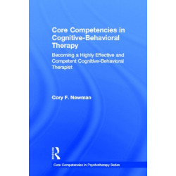 Core Competencies in Cognitive-Behavioral Therapy: Becoming a Highly Effective and Competent Cognitive-Behavioral Therapist