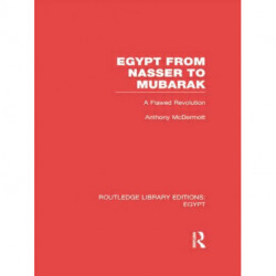 Egypt from Nasser to Mubarak (RLE Egypt): A Flawed Revolution