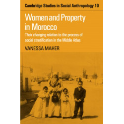 Women and Property in Morocco: Their Changing Relation to the Process of Social Stratification in the Middle Atlas