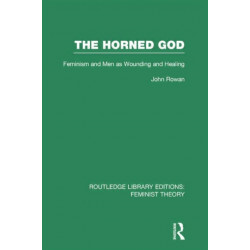The Horned God (RLE Feminist Theory): Feminism and Men as Wounding and Healing