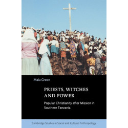 Priests, Witches and Power: Popular Christianity after Mission in Southern Tanzania