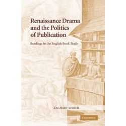 Renaissance Drama and the Politics of Publication: Readings in the English Book Trade