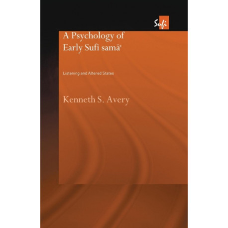 A Psychology of Early Sufi Sama`: Listening and Altered States