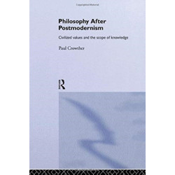 Philosophy After Postmodernism: Civilized Values and the Scope of Knowledge