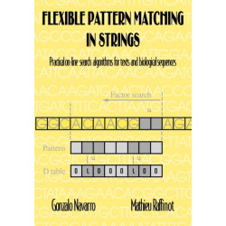Flexible Pattern Matching in Strings: Practical On-Line Search Algorithms for Texts and Biological Sequences