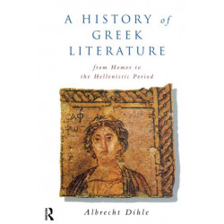 History of Greek Literature: From Homer to the Hellenistic Period