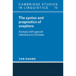 The Syntax and Pragmatics of Anaphora: A Study with Special Reference to Chinese