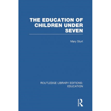 The Education of Children Under Seven