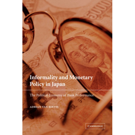 Informality and Monetary Policy in Japan: The Political Economy of Bank Performance
