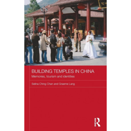 Building Temples in China: Memories, Tourism and Identities