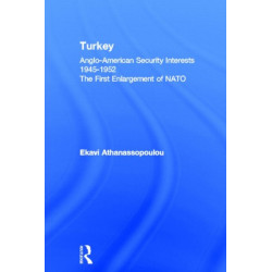 Turkey - Anglo-American Security Interests, 1945-1952: The First Enlargement of NATO