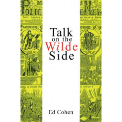 Talk on the Wilde Side: Toward a Genealogy of a Discourse on Male Sexualities