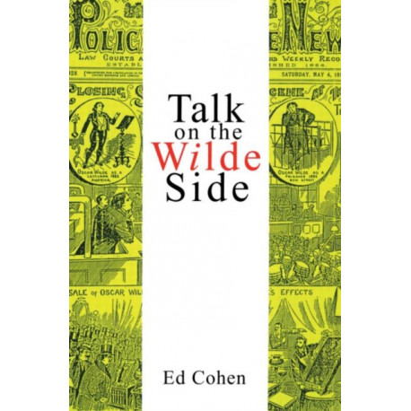 Talk on the Wilde Side: Toward a Genealogy of a Discourse on Male Sexualities
