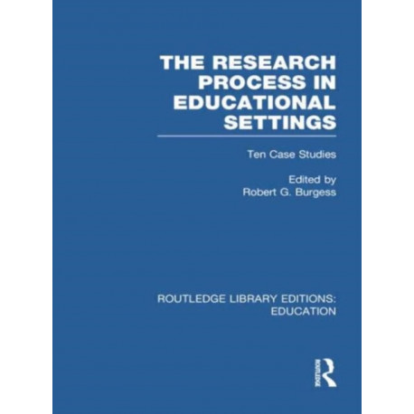 The Research Process in Educational Settings (RLE Edu L): Ten Case Studies