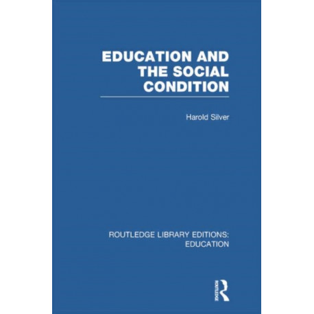 Education and the Social Condition (RLE Edu L)