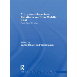 European-American Relations and the Middle East: From Suez to Iraq