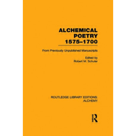 Alchemical Poetry, 1575-1700: From Previously Unpublished Manuscripts