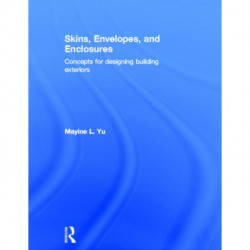 Skins, Envelopes, and Enclosures: Concepts for Designing Building Exteriors