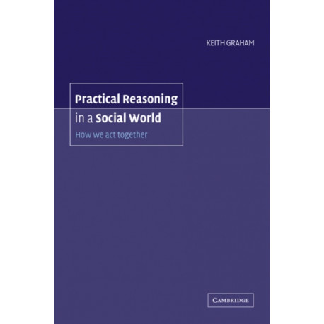 Practical Reasoning in a Social World: How We Act Together