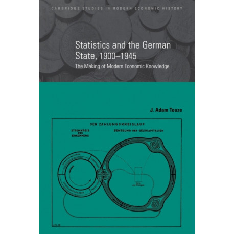 Statistics and the German State, 1900–1945: The Making of Modern Economic Knowledge