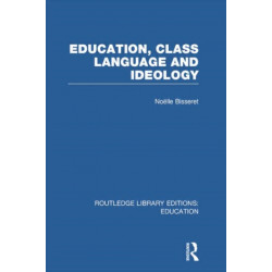 Education, Class Language and Ideology (RLE Edu L)