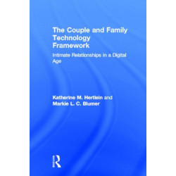 The Couple and Family Technology Framework: Intimate Relationships in a Digital Age