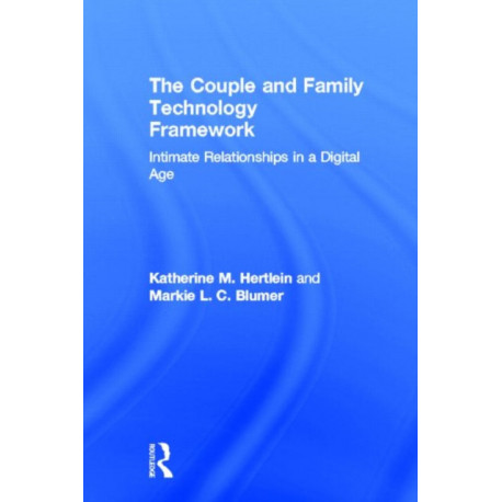 The Couple and Family Technology Framework: Intimate Relationships in a Digital Age