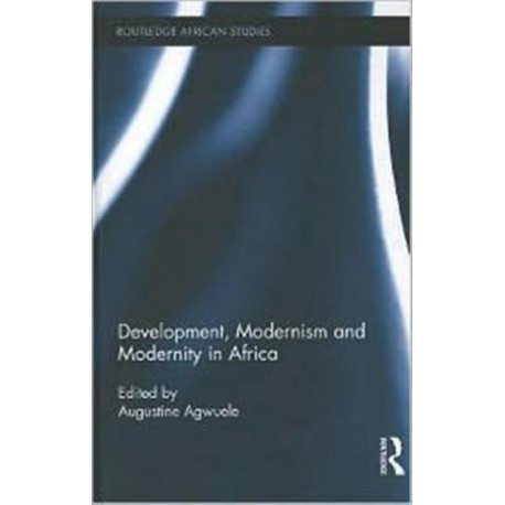 Development, Modernism and Modernity in Africa