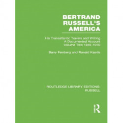 Bertrand Russell's America: His Transatlantic Travels and Writings. Volume Two 1945-1970