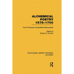 Alchemical Poetry, 1575-1700: From Previously Unpublished Manuscripts