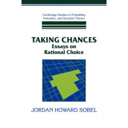 Taking Chances: Essays on Rational Choice