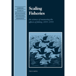 Scaling Fisheries: The Science of Measuring the Effects of Fishing, 1855–1955