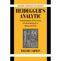 Heidegger's Analytic: Interpretation, Discourse and Authenticity in Being and Time