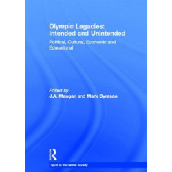Olympic Legacies: Intended and Unintended: Political, Cultural, Economic and Educational