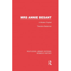 Mrs Annie Besant: A Modern Prophet