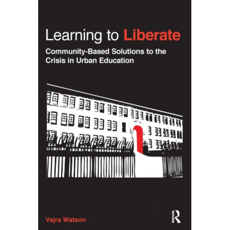 Learning to Liberate: Community-Based Solutions to the Crisis in Urban Education