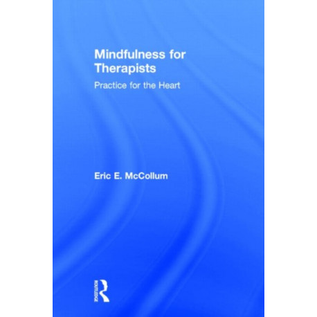 Mindfulness for Therapists: Practice for the Heart