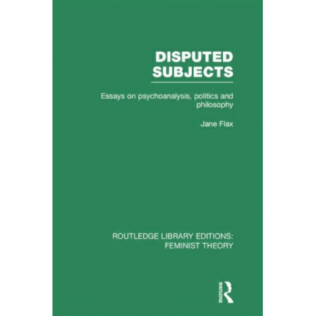 Disputed Subjects (RLE Feminist Theory): Essays on Psychoanalysis, Politics and Philosophy