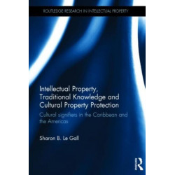Intellectual Property, Traditional Knowledge and Cultural Property Protection: Cultural Signifiers in the Caribbean and the Americas