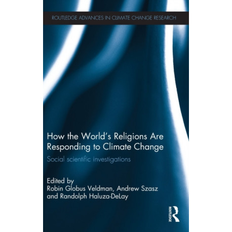 How the World's Religions are Responding to Climate Change: Social Scientific Investigations