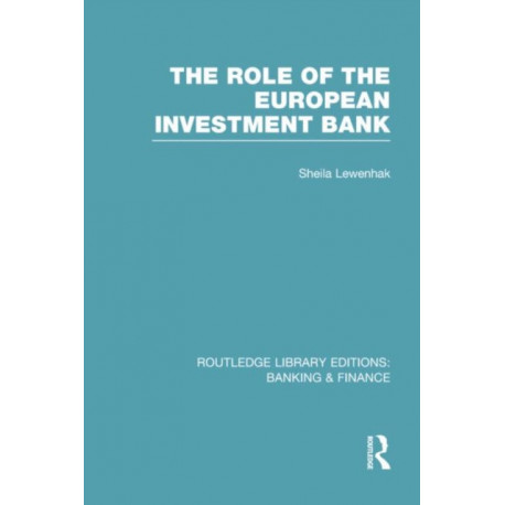 The Role of the European Investment Bank (RLE Banking & Finance)